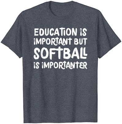 Образованието е важно, Но Софтбол е по-Важно Забавна Тениска